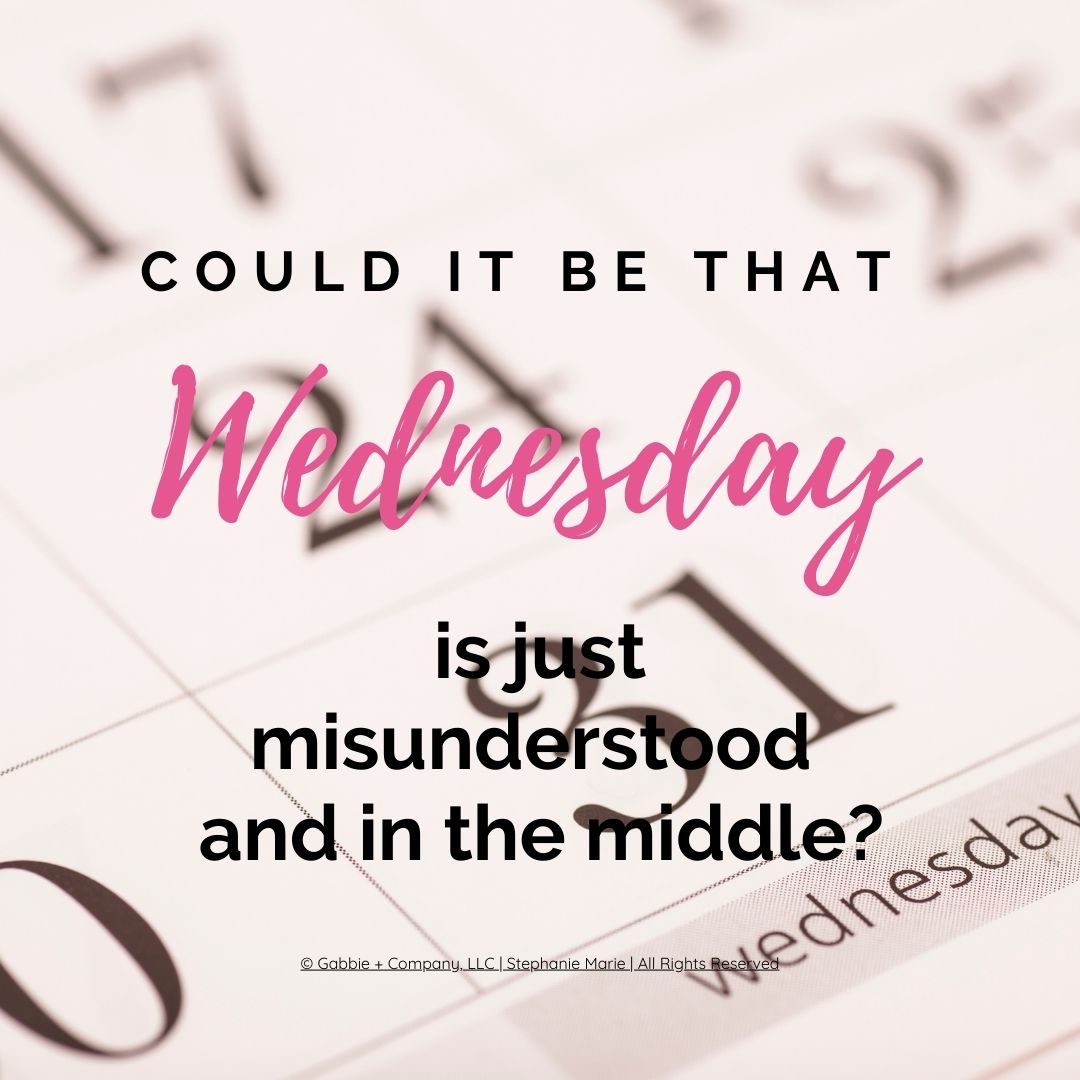 Could it be that Wednesday is just misunderstood and in the middle?