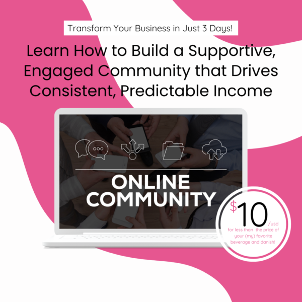 Promotional image for a 3-day masterclass on building a supportive, engaged online community that drives consistent, predictable income. The image features a laptop screen displaying icons for communication, connectivity, and file sharing, with the text "ONLINE COMMUNITY." The offer price is highlighted as $10, noting it is less than the price of a favorite beverage and danish. The image uses a pink and white color scheme with the tagline "Transform Your Business in Just 3 Days!" at the top.